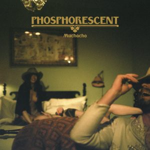 Phosphorescent: Muchacho (Dead Oceans)